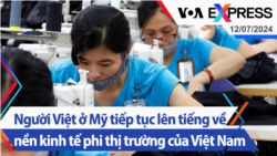 Người Việt ở Mỹ tiếp tục lên tiếng về nền kinh tế phi thị trường của Việt Nam | Truyền hình VOA 12/7/24