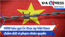 HRW kêu gọi Úc thúc ép Việt Nam chấm dứt vi phạm nhân quyền | Truyền hình VOA 30/7/24