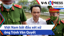 Việt Nam bắt đầu xét xử ông Trịnh Văn Quyết | Truyền hình VOA 23/7/24